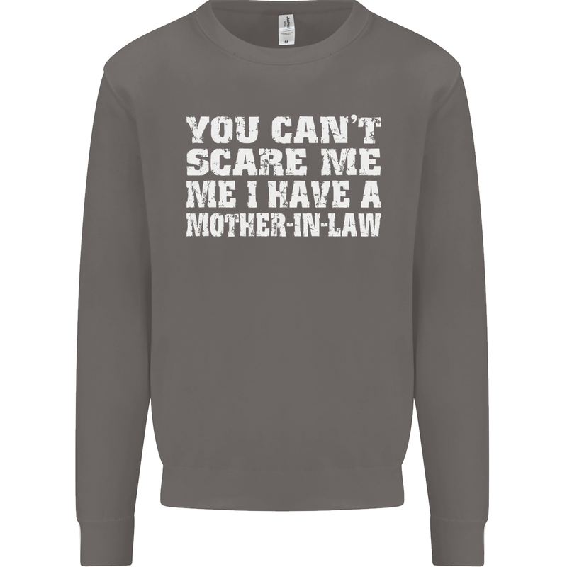 You Can't Scare Me Mother in Law Mens Sweatshirt Jumper Charcoal