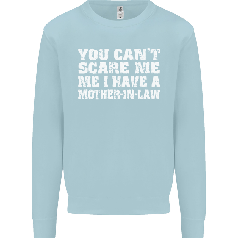 You Can't Scare Me Mother in Law Mens Sweatshirt Jumper Light Blue