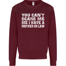 You Can't Scare Me Mother in Law Mens Sweatshirt Jumper Maroon