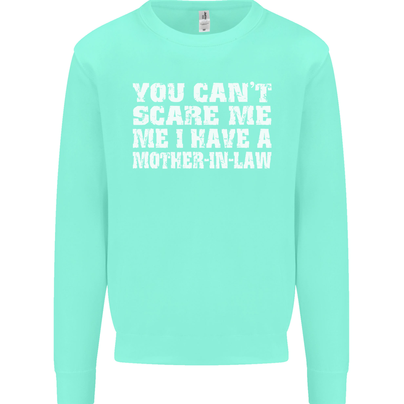 You Can't Scare Me Mother in Law Mens Sweatshirt Jumper Peppermint