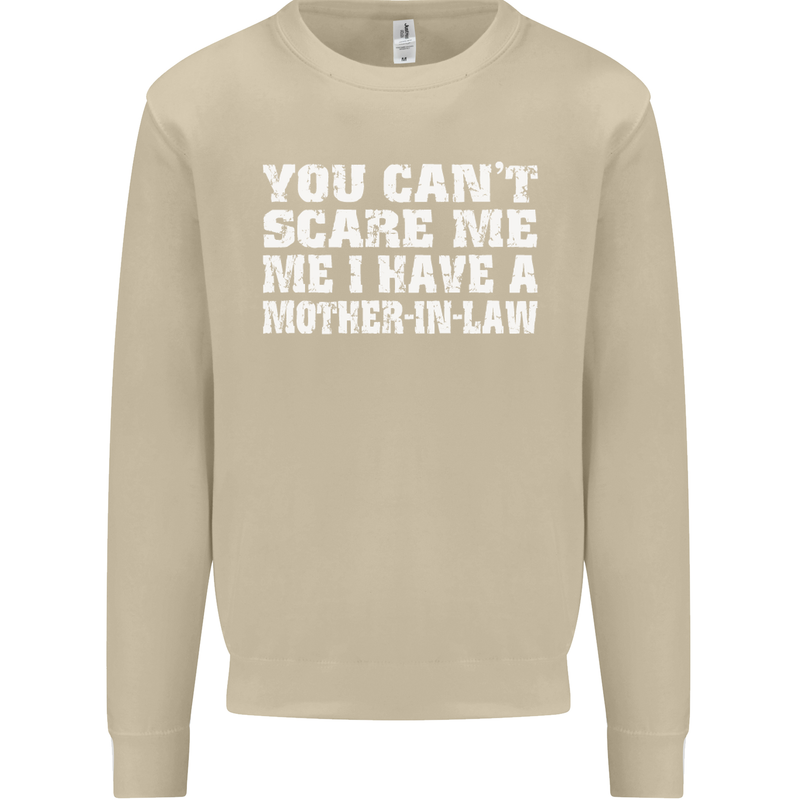 You Can't Scare Me Mother in Law Mens Sweatshirt Jumper Sand