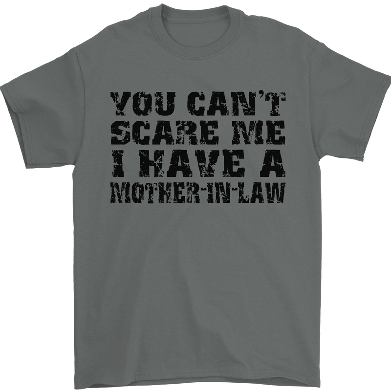 You Can't Scare Me Mother in Law Mens T-Shirt Cotton Gildan Charcoal