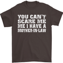 You Can't Scare Me Mother in Law Mens T-Shirt Cotton Gildan Dark Chocolate