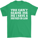 You Can't Scare Me Mother in Law Mens T-Shirt Cotton Gildan Irish Green