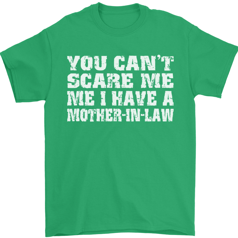 You Can't Scare Me Mother in Law Mens T-Shirt Cotton Gildan Irish Green