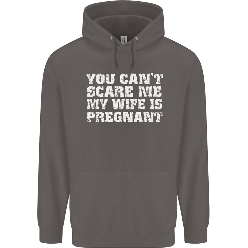 You Can't Scare Me Wife Is Pregnant Funny Mens 80% Cotton Hoodie Charcoal