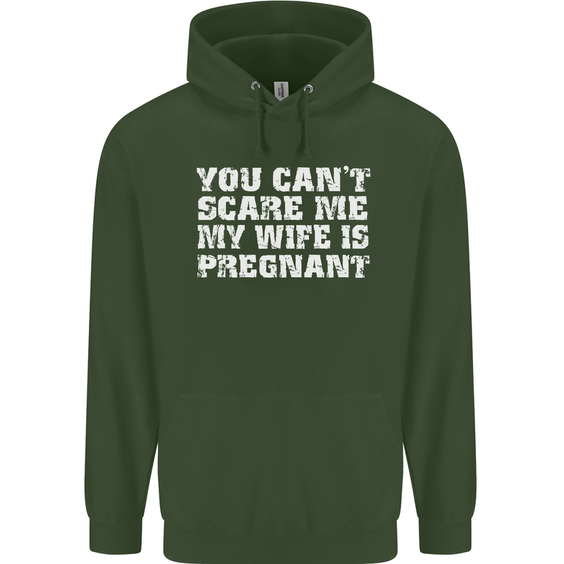You Can't Scare Me Wife Is Pregnant Funny Mens 80% Cotton Hoodie Forest Green