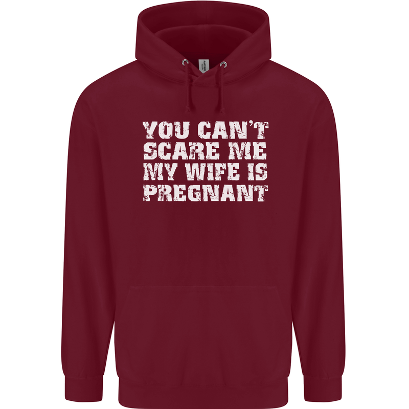 You Can't Scare Me Wife Is Pregnant Funny Mens 80% Cotton Hoodie Maroon