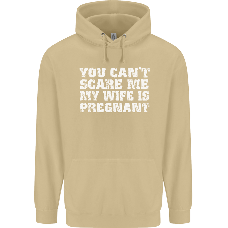 You Can't Scare Me Wife Is Pregnant Funny Mens 80% Cotton Hoodie Sand