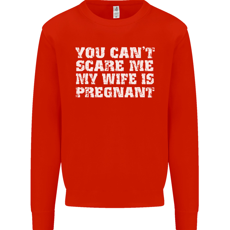 You Can't Scare Me Wife Is Pregnant Funny Mens Sweatshirt Jumper Bright Red
