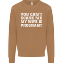 You Can't Scare Me Wife Is Pregnant Funny Mens Sweatshirt Jumper Caramel Latte