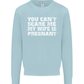 You Can't Scare Me Wife Is Pregnant Funny Mens Sweatshirt Jumper Light Blue