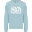 You Can't Scare Me Wife Is Pregnant Funny Mens Sweatshirt Jumper Light Blue