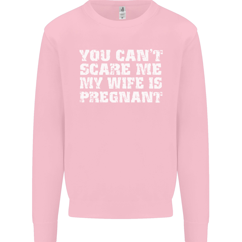 You Can't Scare Me Wife Is Pregnant Funny Mens Sweatshirt Jumper Light Pink