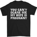 You Can't Scare Me Wife Is Pregnant Funny Mens T-Shirt Cotton Gildan Black