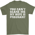 You Can't Scare Me Wife Is Pregnant Funny Mens T-Shirt Cotton Gildan Military Green