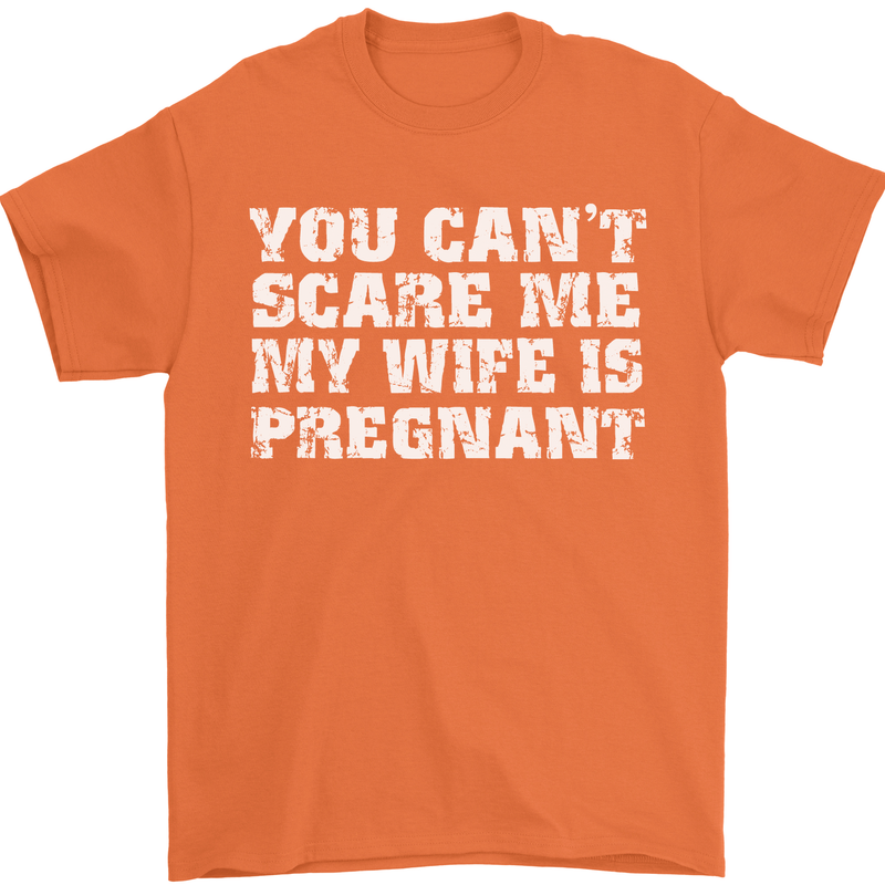 You Can't Scare Me Wife Is Pregnant Funny Mens T-Shirt Cotton Gildan Orange