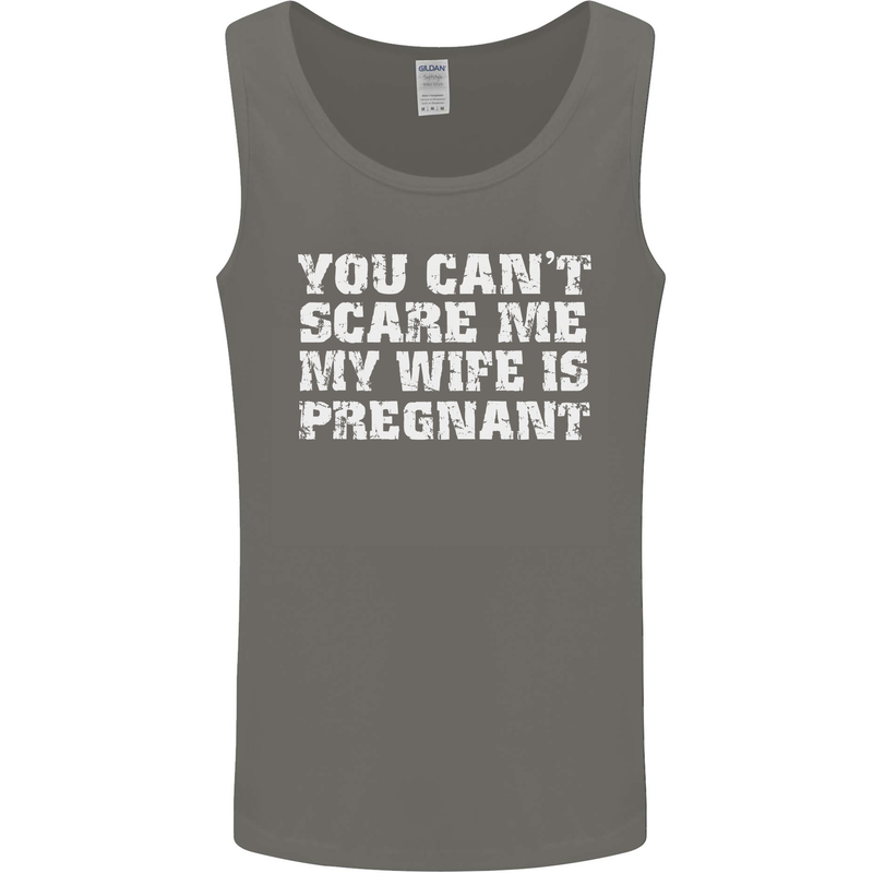 You Can't Scare Me Wife Is Pregnant Funny Mens Vest Tank Top Charcoal