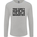 You Can't Scare Me a Daughter Father's Day Mens Long Sleeve T-Shirt Sports Grey