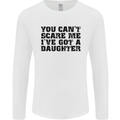 You Can't Scare Me a Daughter Father's Day Mens Long Sleeve T-Shirt White