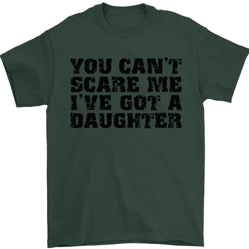 You Can't Scare Me a Daughter Father's Day Mens T-Shirt Cotton Gildan Forest Green