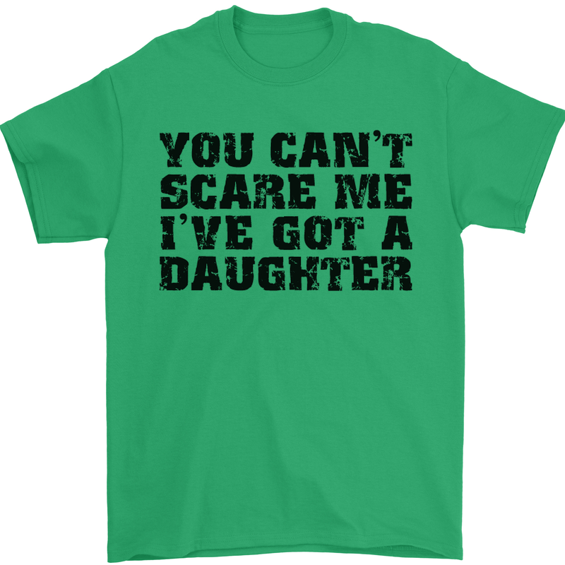 You Can't Scare Me a Daughter Father's Day Mens T-Shirt Cotton Gildan Irish Green