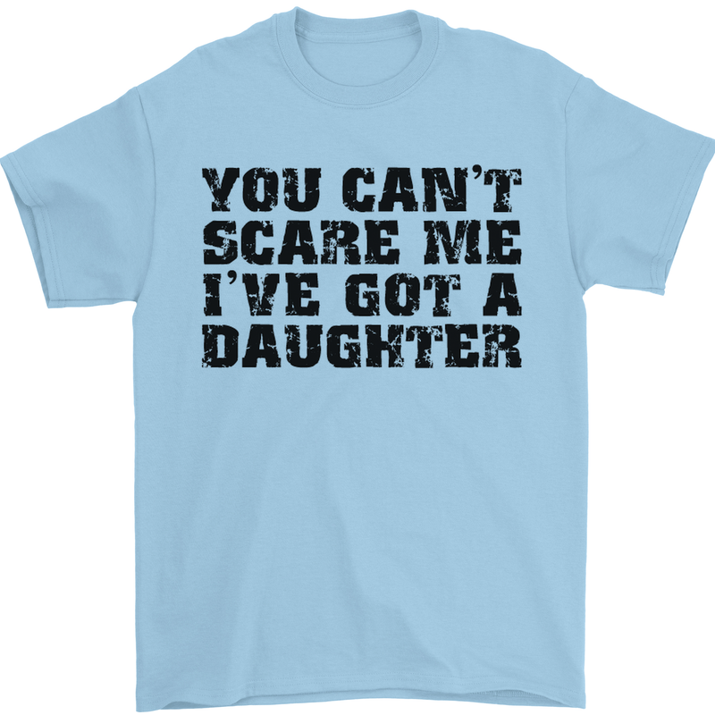 You Can't Scare Me a Daughter Father's Day Mens T-Shirt Cotton Gildan Light Blue