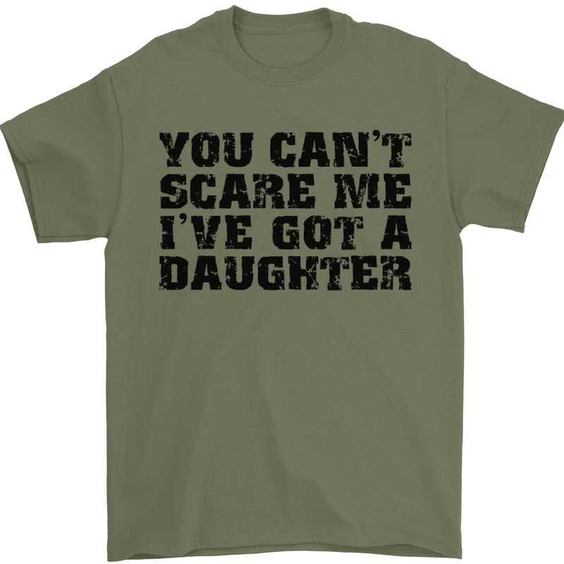 You Can't Scare Me a Daughter Father's Day Mens T-Shirt Cotton Gildan Military Green