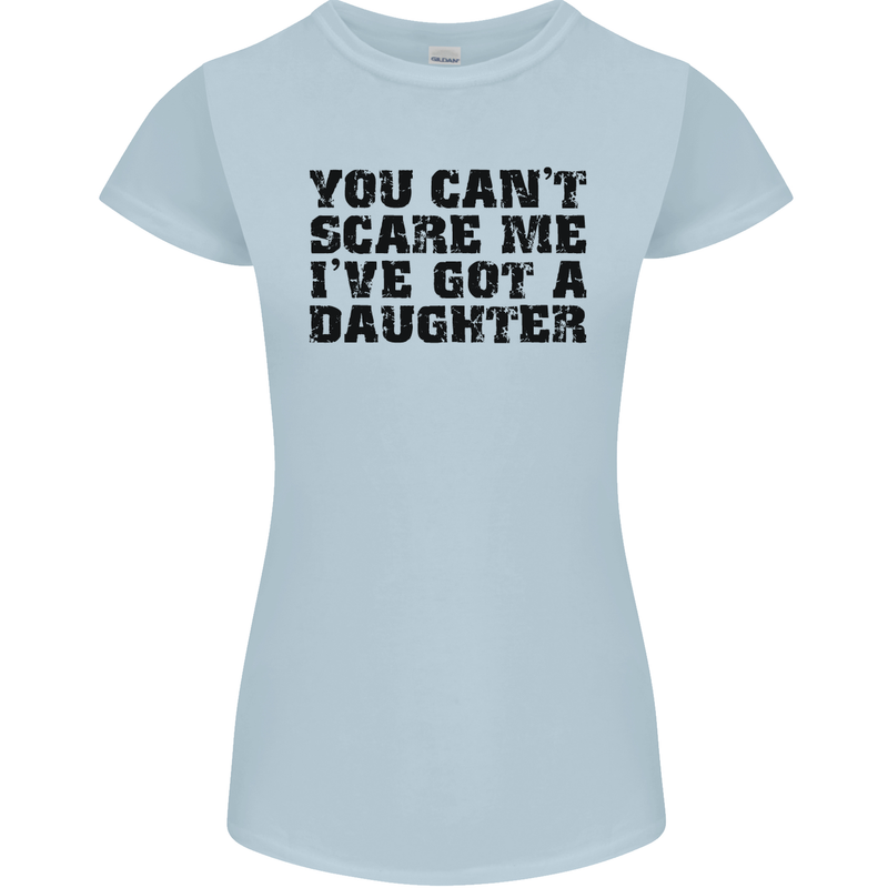 You Can't Scare Me a Daughter Father's Day Womens Petite Cut T-Shirt Light Blue
