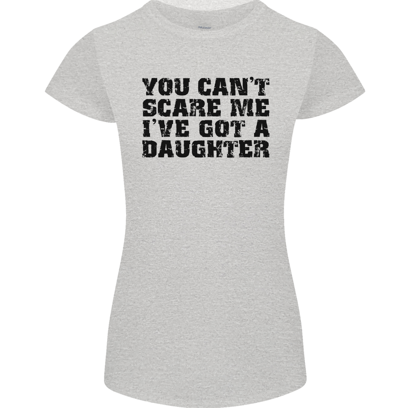 You Can't Scare Me a Daughter Father's Day Womens Petite Cut T-Shirt Sports Grey