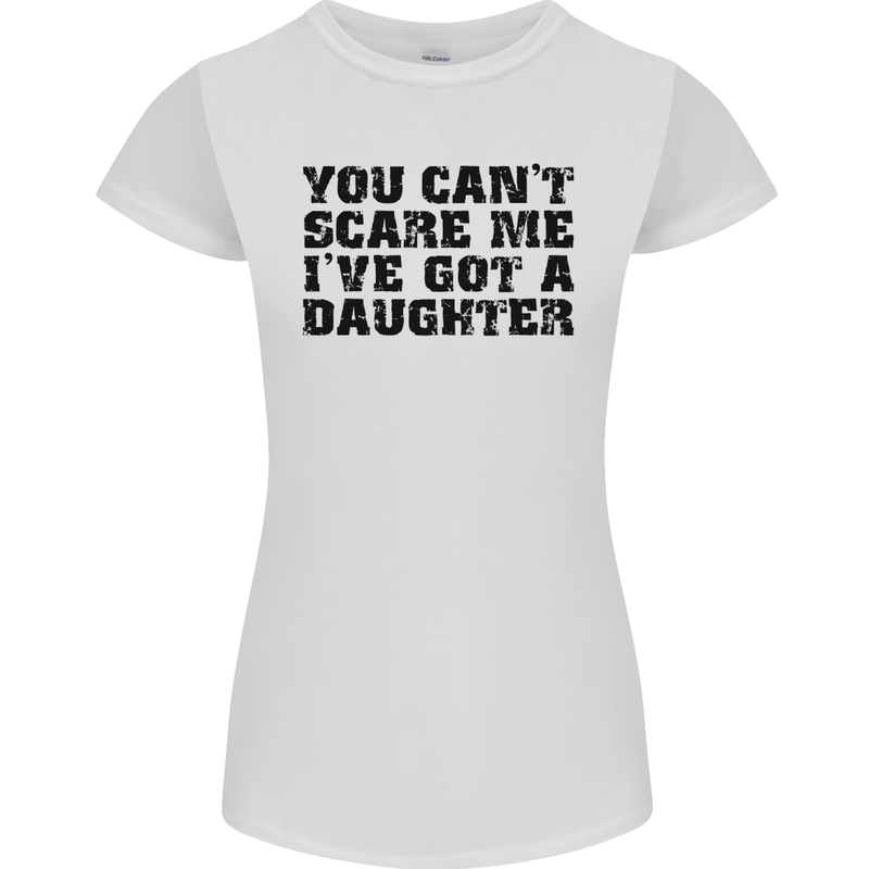 You Can't Scare Me a Daughter Father's Day Womens Petite Cut T-Shirt White