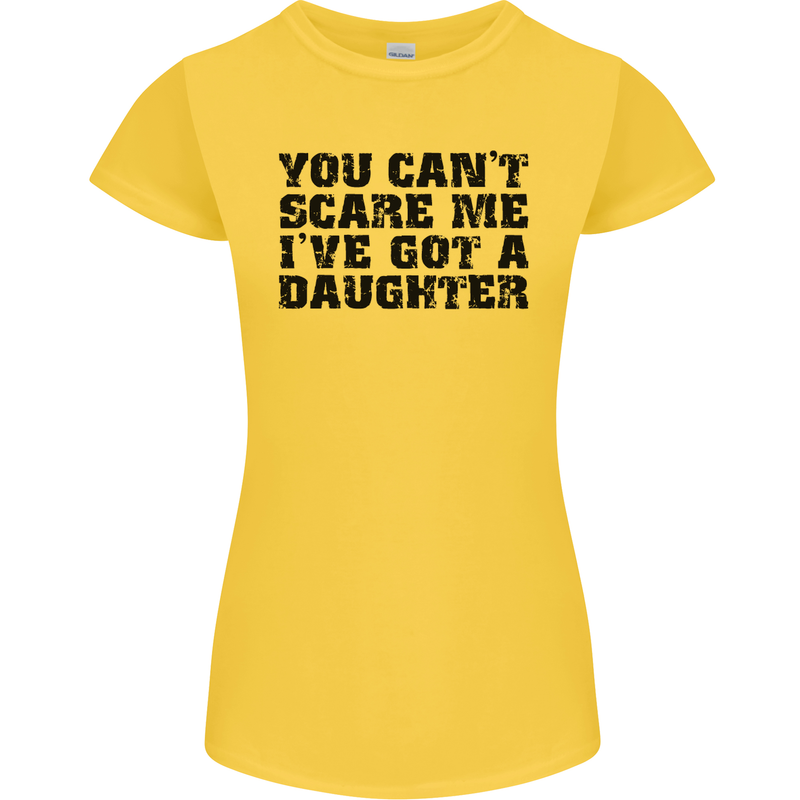 You Can't Scare Me a Daughter Father's Day Womens Petite Cut T-Shirt Yellow
