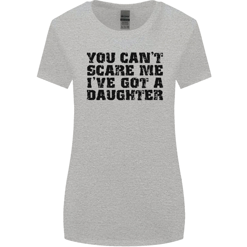 You Can't Scare Me a Daughter Father's Day Womens Wider Cut T-Shirt Sports Grey