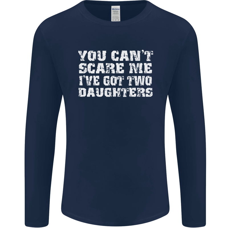 You Can't Scare Two Daughters Father's Day Mens Long Sleeve T-Shirt Navy Blue