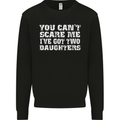 You Can't Scare Two Daughters Father's Day Mens Sweatshirt Jumper Black