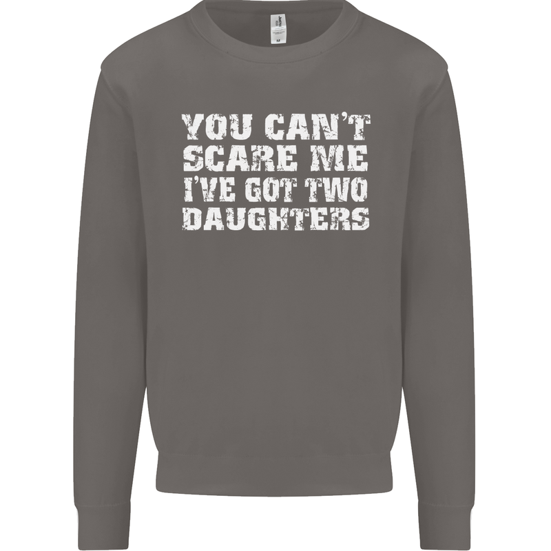 You Can't Scare Two Daughters Father's Day Mens Sweatshirt Jumper Charcoal
