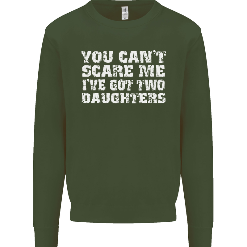 You Can't Scare Two Daughters Father's Day Mens Sweatshirt Jumper Forest Green