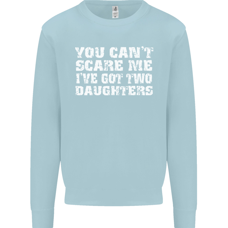 You Can't Scare Two Daughters Father's Day Mens Sweatshirt Jumper Light Blue