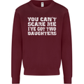 You Can't Scare Two Daughters Father's Day Mens Sweatshirt Jumper Maroon