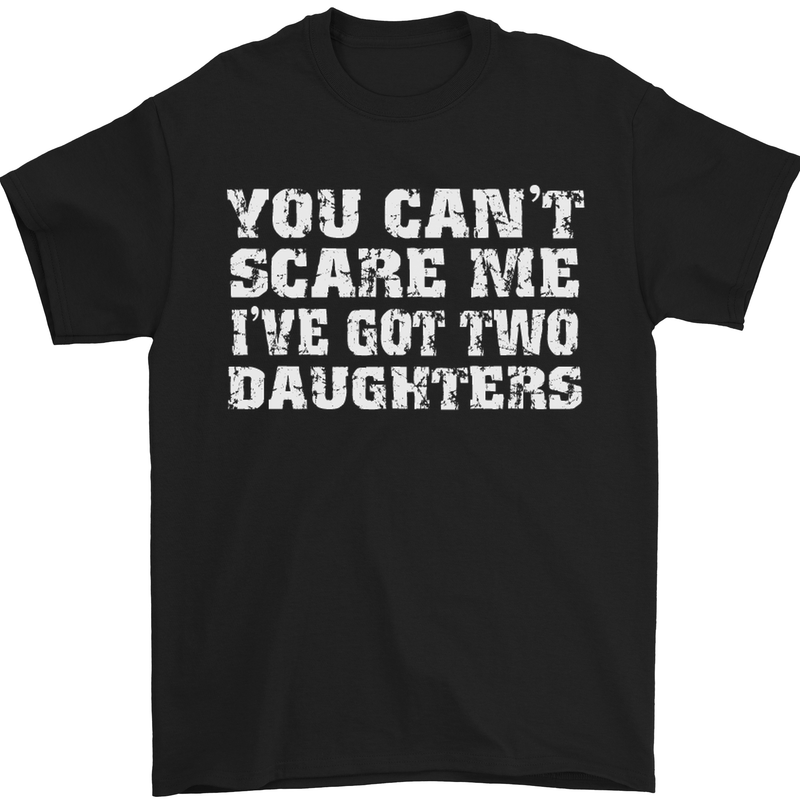 You Can't Scare Two Daughters Father's Day Mens T-Shirt Cotton Gildan Black