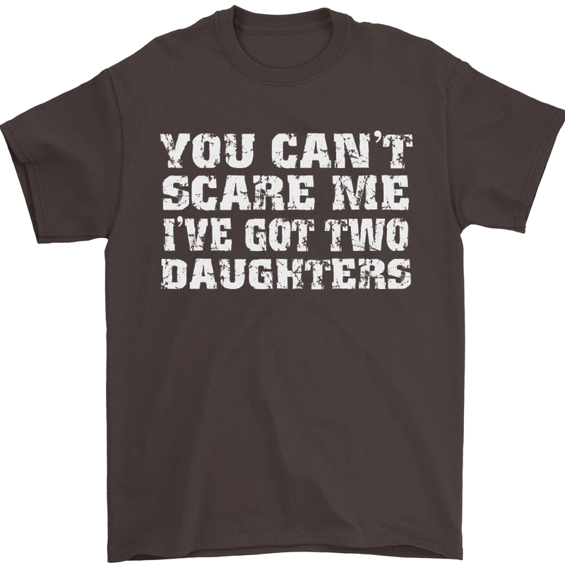 You Can't Scare Two Daughters Father's Day Mens T-Shirt Cotton Gildan Dark Chocolate