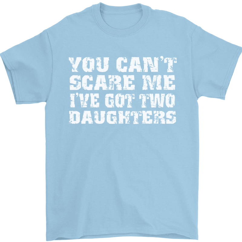 You Can't Scare Two Daughters Father's Day Mens T-Shirt Cotton Gildan Light Blue