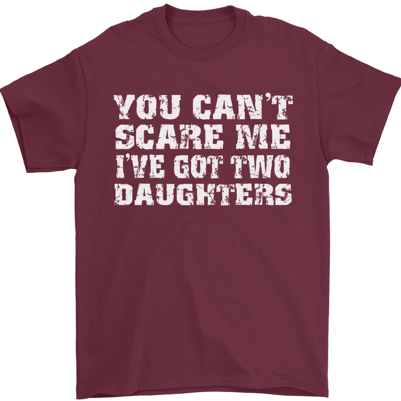 You Can't Scare Two Daughters Father's Day Mens T-Shirt Cotton Gildan Maroon