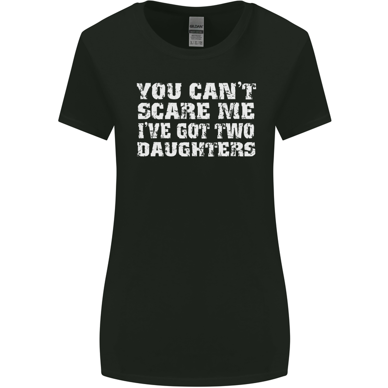You Can't Scare Two Daughters Father's Day Womens Wider Cut T-Shirt Black