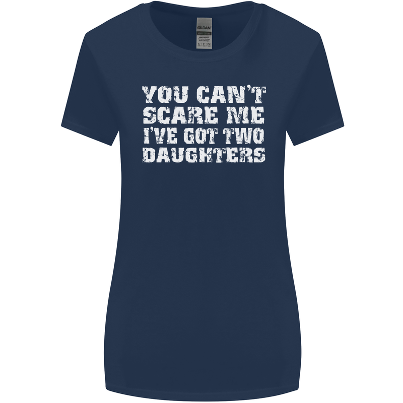 You Can't Scare Two Daughters Father's Day Womens Wider Cut T-Shirt Navy Blue