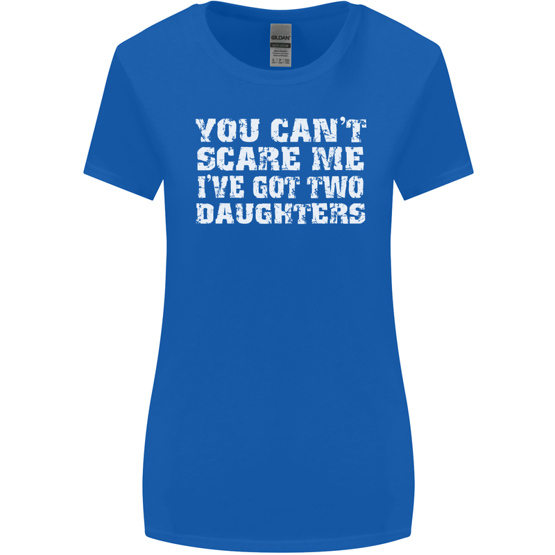 You Can't Scare Two Daughters Father's Day Womens Wider Cut T-Shirt Royal Blue
