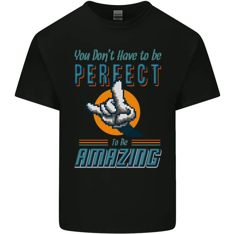 You Don't Have to Be Perfect to Be Amazing Mens Cotton T-Shirt Tee Top Black