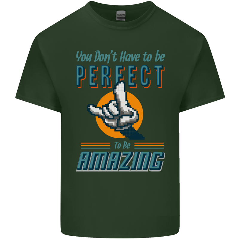 You Don't Have to Be Perfect to Be Amazing Mens Cotton T-Shirt Tee Top Forest Green