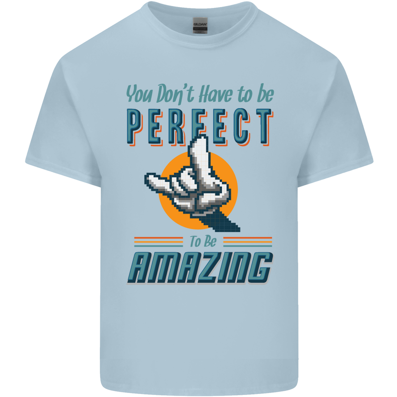 You Don't Have to Be Perfect to Be Amazing Mens Cotton T-Shirt Tee Top Light Blue