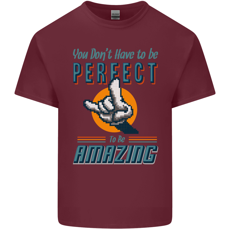 You Don't Have to Be Perfect to Be Amazing Mens Cotton T-Shirt Tee Top Maroon